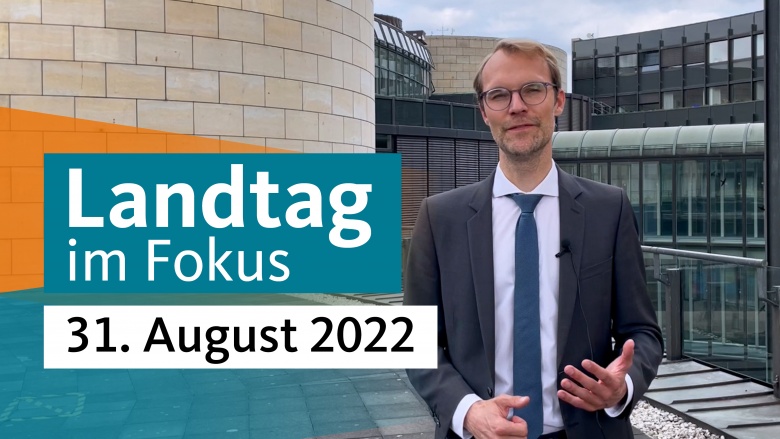 Landtag im Fokus - 31. August 2022